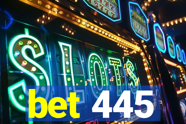 bet 445